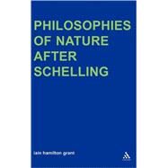 Philosophies of Nature after Schelling by Grant, Iain Hamilton, 9780826479020