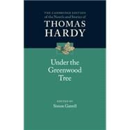 Under the Greenwood Tree by Hardy, Thomas; Gatrell, Simon, 9781107089020