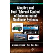 Adaptive and Fault-tolerant Control of Underactuated Nonlinear Systems by Huang, Jiangshuai; Song, Yong-duan, 9781138089020
