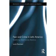 Fear and Crime in Latin America: Redefining State-Society Relations by Dammert; Lucfa, 9781138849020