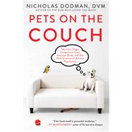 Pets on the Couch Neurotic Dogs, Compulsive Cats, Anxious Birds, and the New Science of Animal Psychiatry by Dodman, Nicholas H., 9781476749020