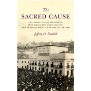 The Sacred Cause by Needell, Jeffrey D., 9781503609020