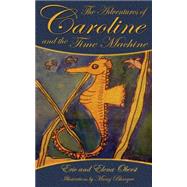 The Adventures of Caroline by Oberst, Eric R.; Oberst, Elena K.; Bhargav, Manoj, 9781514739020