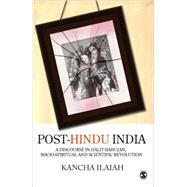 Post-Hindu India : A Discourse in Dalit-Bahujan, Socio-Spiritual and Scientific Revolution by Kancha Ilaiah, 9788178299020