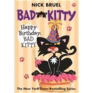 Happy Birthday, Bad Kitty by Bruel, Nick; Bruel, Nick, 9780312629021
