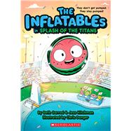 The Inflatables in Splash of the Titans (The Inflatables #4) by Garrod, Beth; Hitchman, Jess; Danger, Chris, 9781338749021