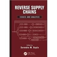 Reverse Supply Chains: Issues and Analysis by Gupta; Surendra M., 9781439899021