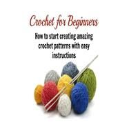 Crochet for Beginners by Smith, Julia, 9781506119021