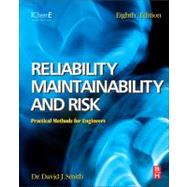 Reliability, Maintainability and Risk: Practical Methods for Engineers by Smith, David J., 9780080969022