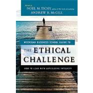 The Ethical Challenge How to Lead with Unyielding Integrity by Tichy, Noel M.; McGill, Andrew, 9780470579022