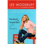Perfectly Imperfect A Life in Progress by Woodruff, Lee; Woodruff, Bob, 9780812979022