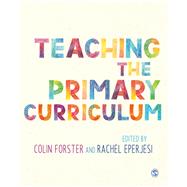 Teaching the Primary Curriculum by Forster, Colin; Eperjesi, Rachel, 9781526459022