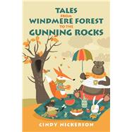 Tales from Windmere Forest to the Gunning Rocks by Nickerson, Cindy, 9781728349022