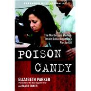 Poison Candy The Murderous Madam: Inside Dalia Dippolito's Plot to Kill by Parker, Elizabeth; Ebner, Mark; Bailey, F. Lee, 9781939529022