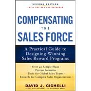Compensating the Sales Force: A Practical Guide to Designing Winning Sales Reward Programs, Second Edition by Cichelli, David, 9780071739023