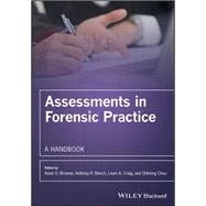 Assessments in Forensic Practice A Handbook by Browne, Kevin D.; Beech, Anthony R.; Craig, Leam A.; Chou, Shihning, 9780470019023