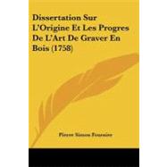 Dissertation Sur L'origine Et Les Progres De L'art De Graver En Bois by Fournier, Pierre Simon, 9781104089023
