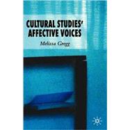 Cultural Studies' Affective Voices by Gregg, Melissa, 9781403999023