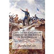Capt. Ledoux's Cavalry Company at the Battle of New Orleans by Decuir, Randy, 9781502519023