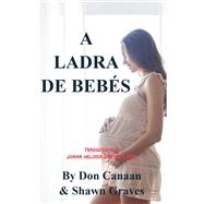 A Ladra de Beb�s by Don Canaan and Shawn Graves, 9781547549023