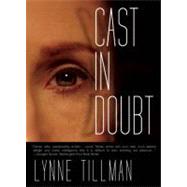 Cast in Doubt by Tillman, Lynne, 9781935869023