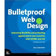 Bulletproof Web Design Improving flexibility and protecting against worst-case scenarios with XHTML and CSS by Cederholm, Dan, 9780321509024