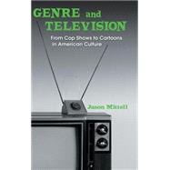 Genre and Television: From Cop Shows to Cartoons in American Culture by MITTELL; JASON, 9780415969024