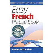 Easy French Phrase Book NEW EDITION Over 700 Phrases for Everyday Use by McCoy, Heather, 9780486499024