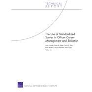 Use of Standardized Scores in Officer Career Management and Selection by Wong, Anny; Keller, Kirsten M.; Sims, Carra S.; McInnis, Brian; Haddad, Abigail; Giglio, Kate; Lim, Nelson, 9780833059024