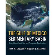 The Gulf of Mexico Sedimentary Basin by Snedden, John W.; Galloway, William E., 9781108419024