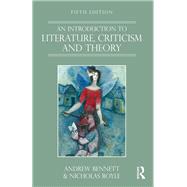 An Introduction to Literature, Criticism and Theory by Bennett; Andrew, 9781138119024