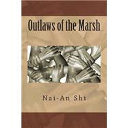 Outlaws of the Marsh by Shi, Nai-an; Shapiro, Sidney; Kelvin, Vincent, 9781507629024