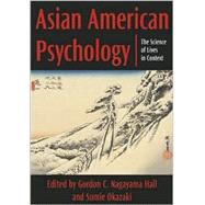 Asian American Psychology: The Science of Lives in Context by Hall, Gordon C. Nagayama, 9781557989024