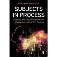 Subjects in Process by Peters,Michael A., 9781594519024