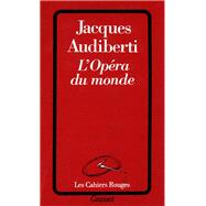L'op�ra du monde by Jacques Audiberti, 9782246169024