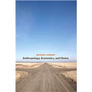 Anthropology, Economics, and Choice by Chibnik, Michael, 9780292729025