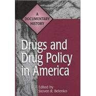 Drugs and Drug Policy in America : A Documentary History by Belenko, Steven R., 9780313299025