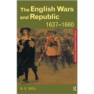 The English Wars and Republic, 16371660 by Seel; Graham E, 9780415199025