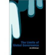 Limits of Global Governance by Whitman,Jim, 9780415339025