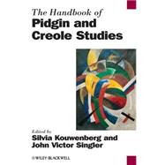 The Handbook of Pidgin and Creole Studies by Kouwenberg, Silvia; Singler, John Victor, 9780631229025