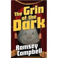 The Grin of the Dark by Campbell, Ramsey, 9780765359025