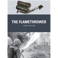 The Flamethrower by McNab, Chris; Noon, Steve; Gilliland, Alan, 9781472809025
