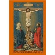 Our Saviour and His Love for Us by Garrigou-Lagrange, Reginald; Boussard, A., 9781508849025