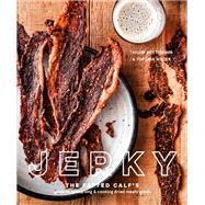 Jerky The Fatted Calf's Guide to Preserving and Cooking Dried Meaty Goods [A Cookbook] by Boetticher, Taylor; Miller, Toponia, 9781524759025