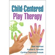 Child-Centered Play Therapy by VanFleet, Ris ; Sywulak, Andrea E.; Sniscak, Cynthia Caparosa; Guerney, Louise F., 9781606239025