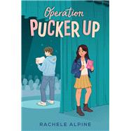 Operation Pucker Up by Alpine, Rachele, 9781665959025