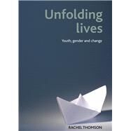 Unfolding Lives by Thomson, Rachel, 9781847429025