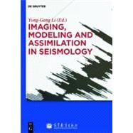 Imaging, Modeling and Assimilation in Seismology by Li, Yong-gang, 9783110259025