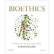 Bioethics Principles, Issues, and Cases by Vaughn, Lewis, 9780197609026
