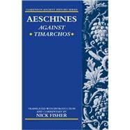 Aeschines: Against Timarchos by Aeschines; Fisher, Nick, 9780198149026